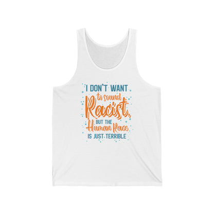 I Don't Want To Sound Racist - Unisex Tank