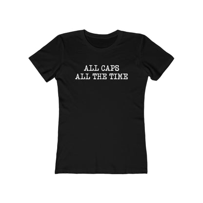 All Caps All The Time - Women’s T-Shirt