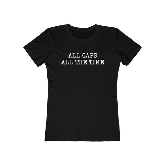 All Caps All The Time - Women’s T-Shirt