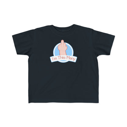 I'm This Many (Middle Finger) - Toddler T-Shirt