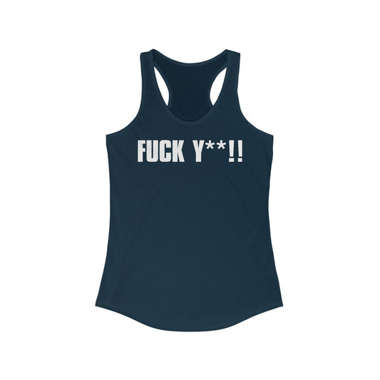 Fuck Y**!  - Women’s Racerback Tank
