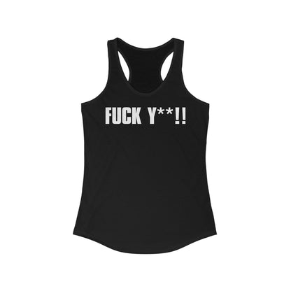 Fuck Y**!  - Women’s Racerback Tank
