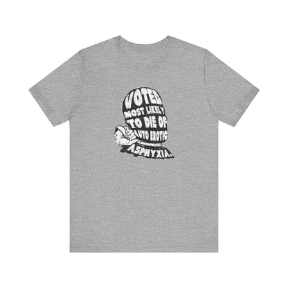 Voted Most Likely To Die Of Auto Erotic Asphyxia. - Men's T-Shirt