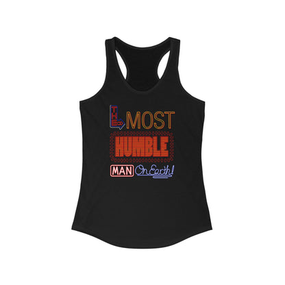 The Most Humble Man On Earth - Women’s Racerback Tank