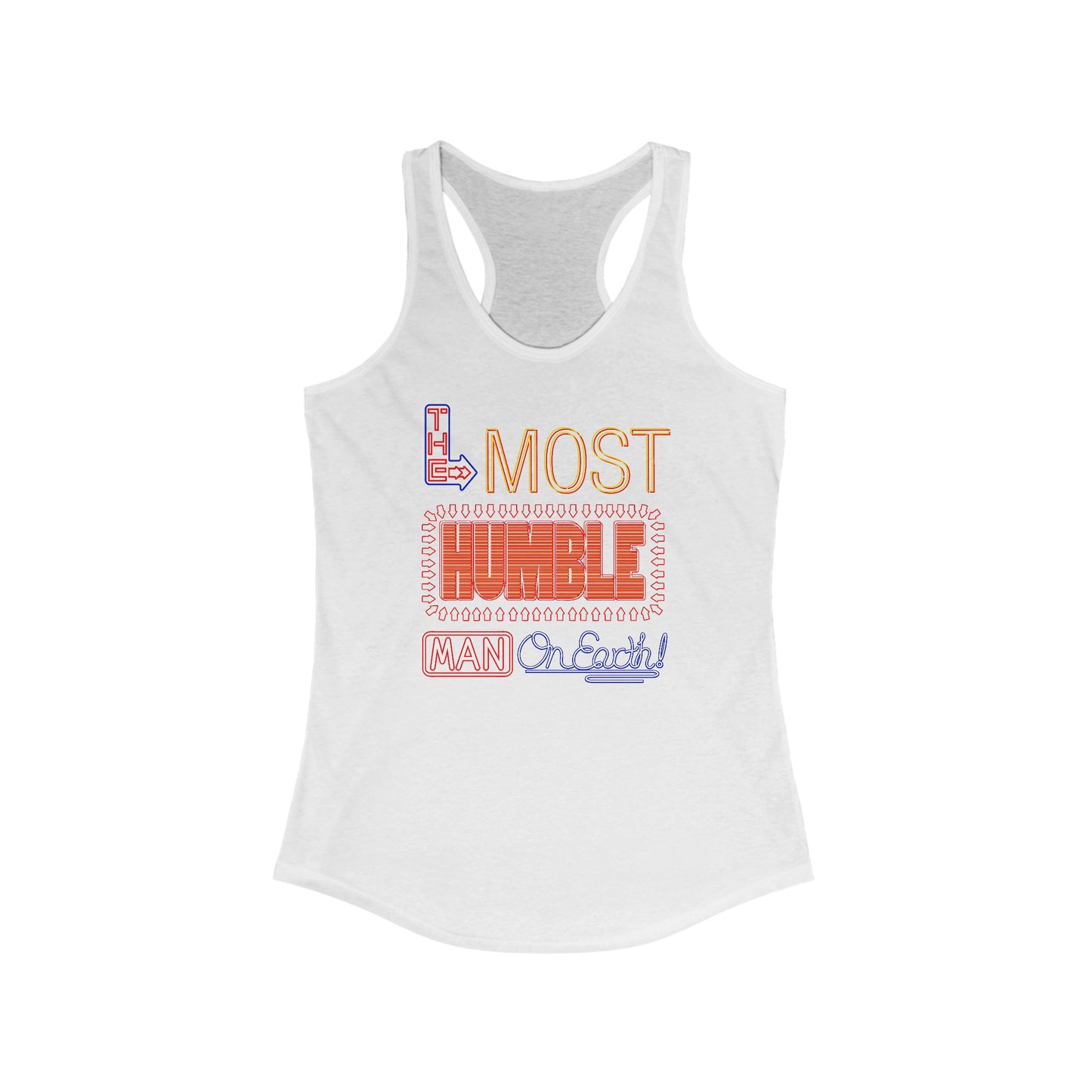 The Most Humble Man On Earth - Women’s Racerback Tank