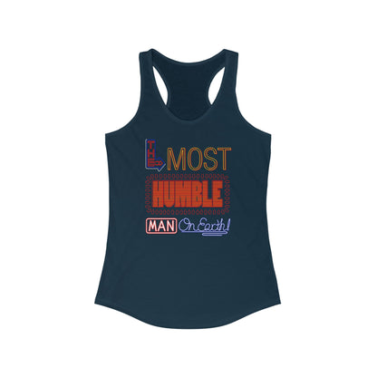 The Most Humble Man On Earth - Women’s Racerback Tank