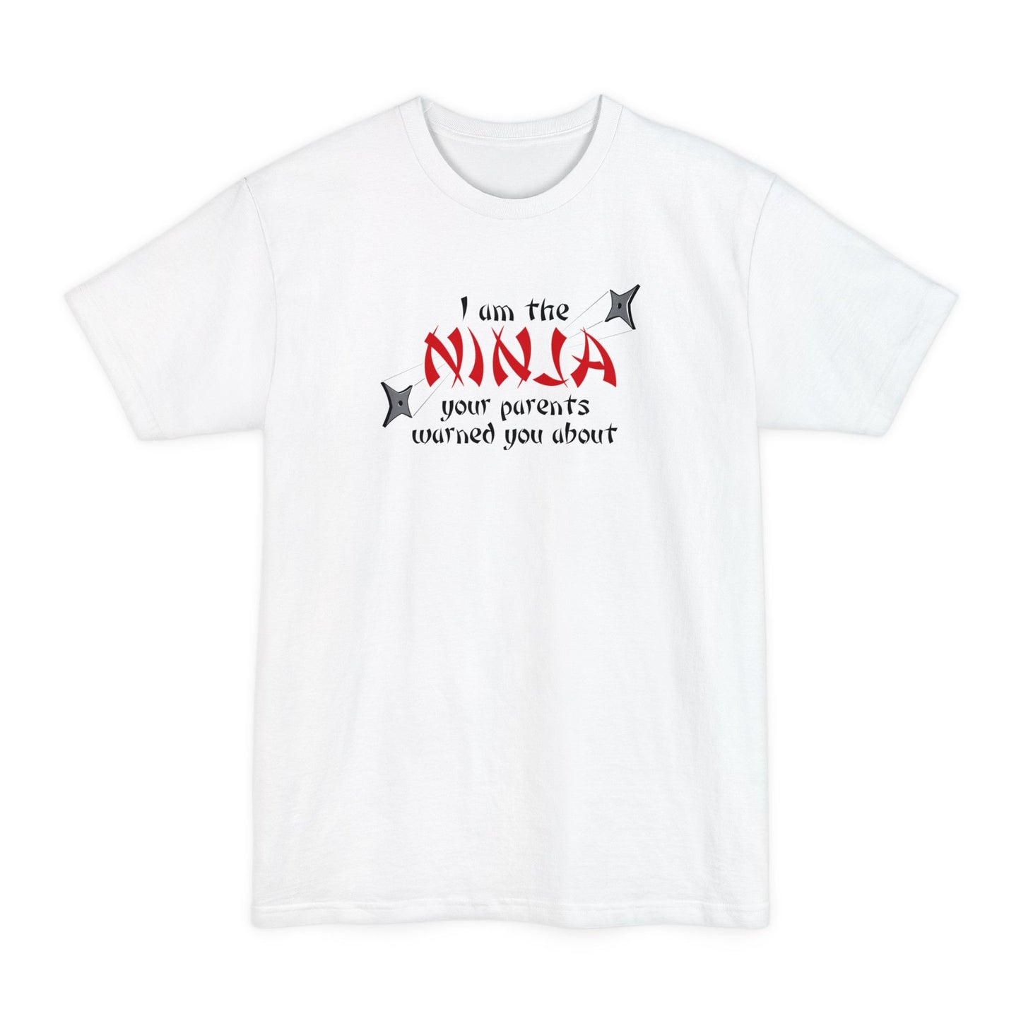 I Am The Ninja Your Parents Warned You About - Men's Tall T-Shirt