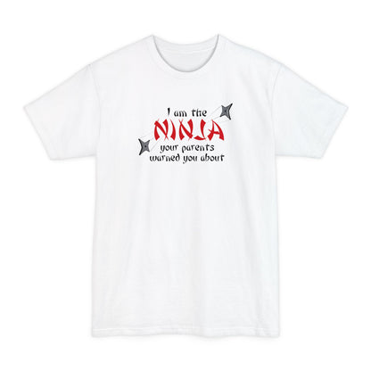 I Am The Ninja Your Parents Warned You About - Men's Tall T-Shirt