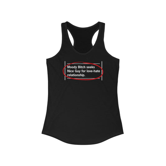 Moody Bitch Seeks Nice Guy For Love-Hate Relationship - Women’s Racerback Tank