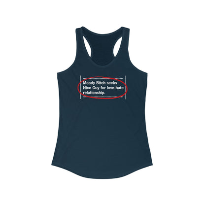 Moody Bitch Seeks Nice Guy For Love-Hate Relationship - Women’s Racerback Tank