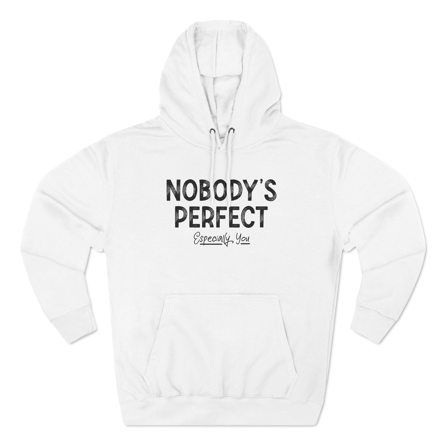 Nobody's Perfect. Especially You. - Hoodie