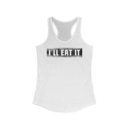 I'll Eat It  - Women’s Racerback Tank