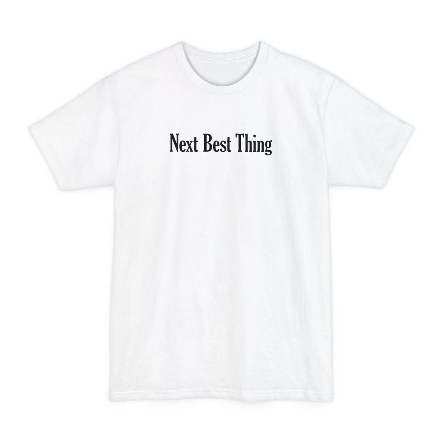Next Best Thing - Men's Tall T-Shirt