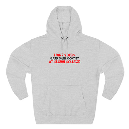 I Was Voted Class Orthodontist At Clown College - Hoodie