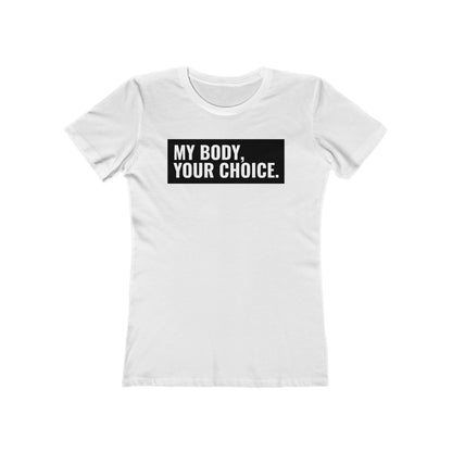 My Body Your Choice - Women’s T-Shirt