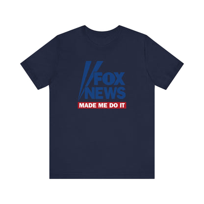 Fox News Made Me Do It - Men's T-Shirt