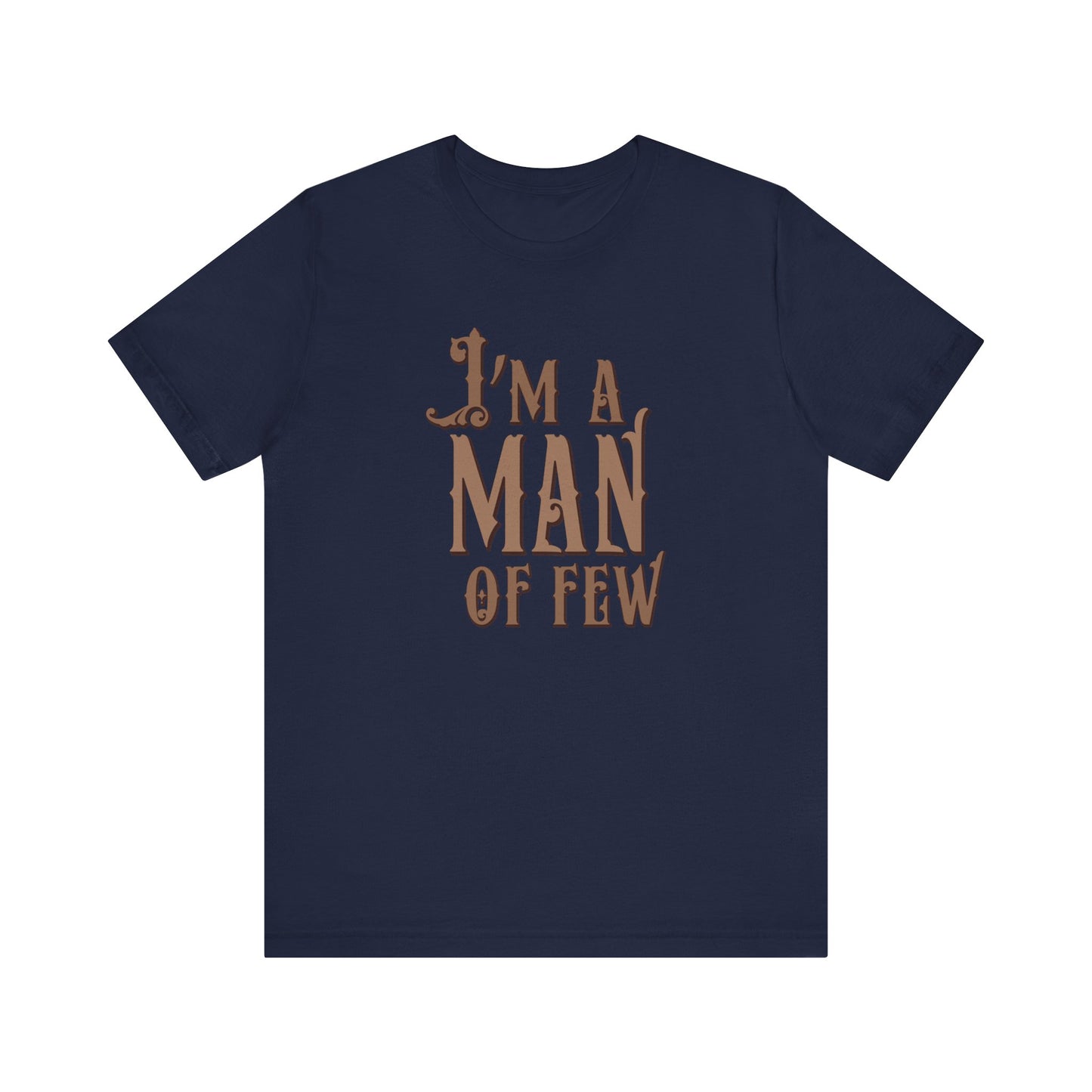 I'm A Man Of Few - Men's T-Shirt
