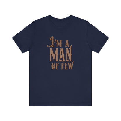 I'm A Man Of Few - Men's T-Shirt