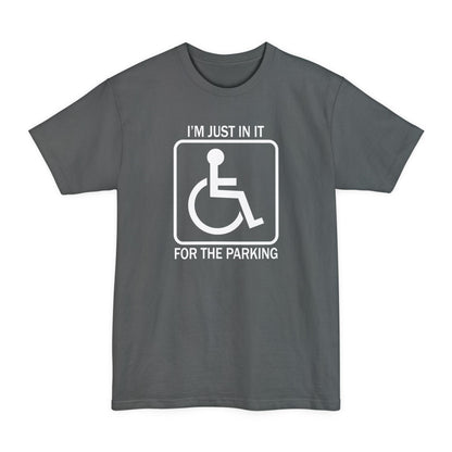I'm Just In It For The Parking - Men's Tall T-Shirt