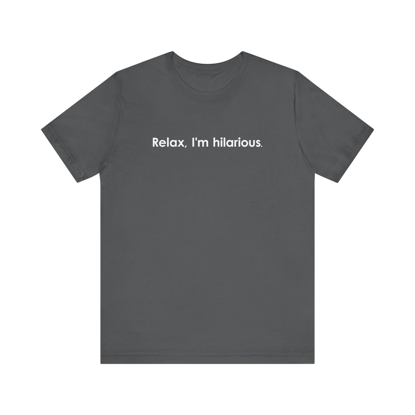 Relax I'm Hilarious - Men's T-Shirt