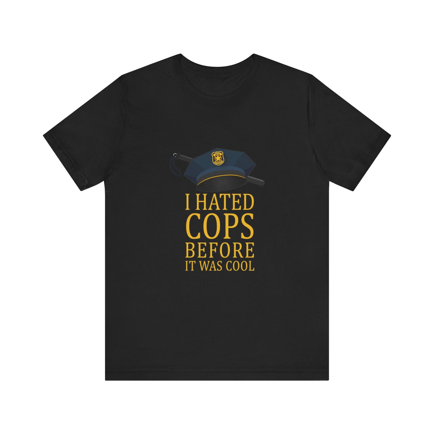 I Hated Cops Before It Was Cool - Men's T-Shirt