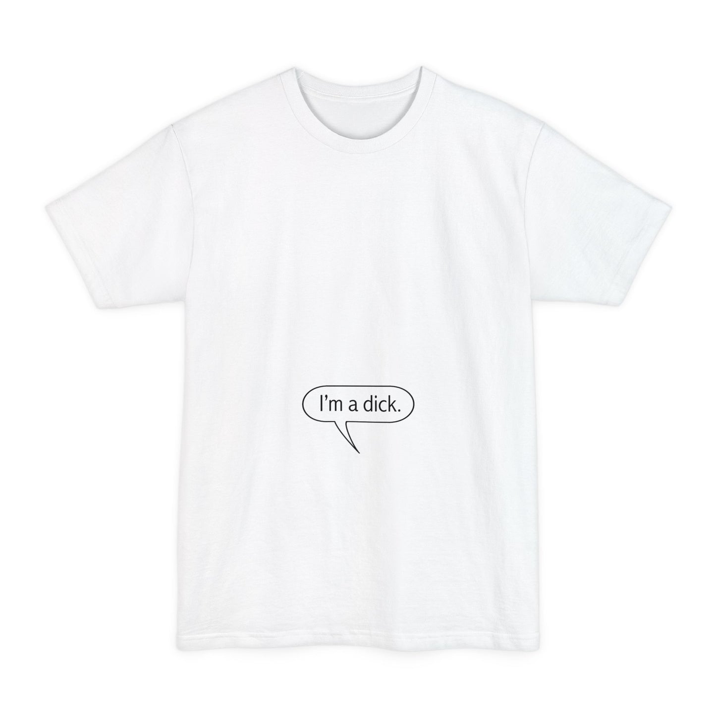 I'm A Dick - Men's Tall T-Shirt