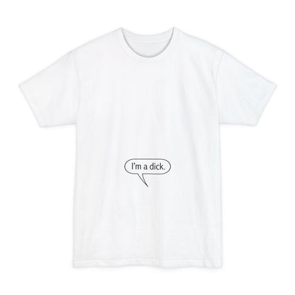 I'm A Dick - Men's Tall T-Shirt