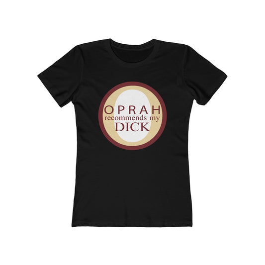 Oprah Recommends My Dick - Women’s T-Shirt