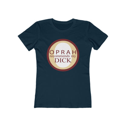 Oprah Recommends My Dick - Women’s T-Shirt