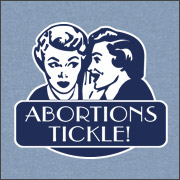 ABORTIONS TICKLE