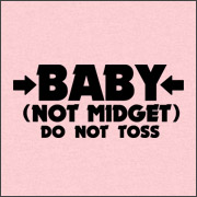 BABY - NOT MIDGET (DO NOT TOSS)