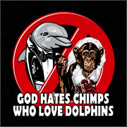 GOD HATES CHIMPS WHO LOVE DOLPHINS