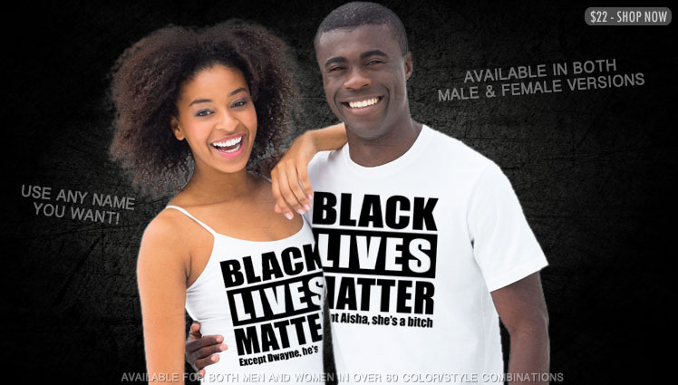 BLACK LIVES MATTER EXCEPT (INSERT NAME)