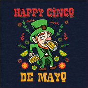 HAPPY CINCO DE MAYO! (ST. PATRICK'S DAY)