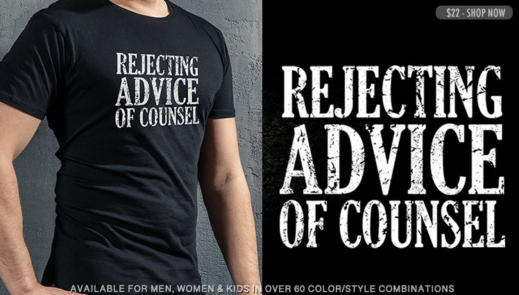 REJECTING ADVICE OF COUNSEL