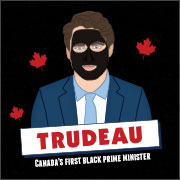 TRUDEAU - CANADA'S FIRST BLACK PRIME MINISTER