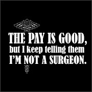 THE PAY IS GOOD BUT I'M NOT A SURGEON (MASK)