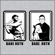 BABE RUTH, BABE, RUTH (RUTH BADER GINSBERG)