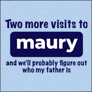 TWO MORE VISITS TO MAURY (BABY SHIRT)