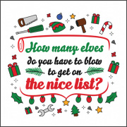 HOW MANY ELVES DO YOU HAVE TO BLOW TO GET ON THE NICE LIST?