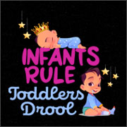 INFANTS RULE TODDLERS DROOL