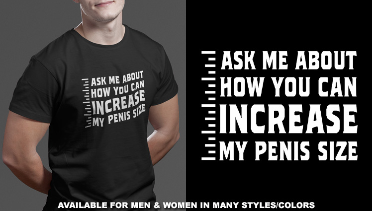 ASK ME ABOUT HOW YOU CAN INCREASE MY PENIS SIZE