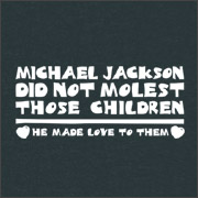 MICHAEL JACKSON DID NOT MOLEST THOSE CHILDREN - HE MADE LOVE TO THEM