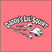 DADDY'S LIL' SQUIRT