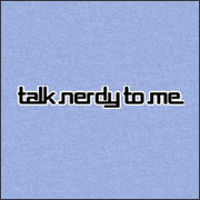 TALK NERDY TO ME