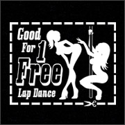 GOOD FOR 1 FREE LAP DANCE