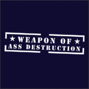 WEAPON OF ASS DESTRUCTION