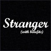 STRANGER (WITH BENEFITS)