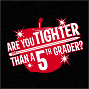ARE YOU TIGHTER THAN A 5TH GRADER?